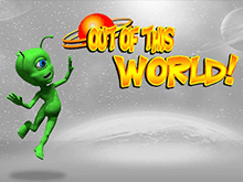 out of this world